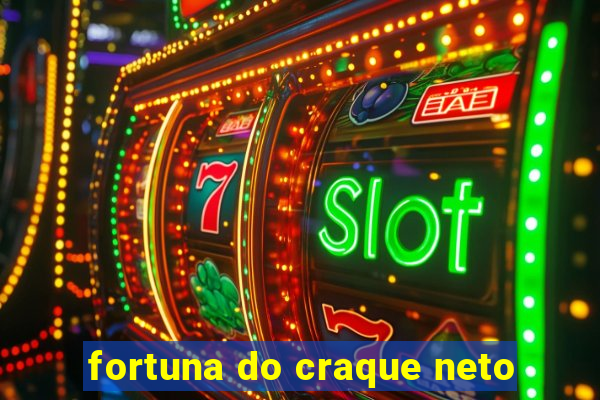 fortuna do craque neto